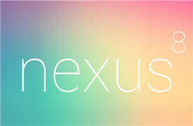 HTC Nexus 8 搭载：Android L、64位处理器、4G RAM